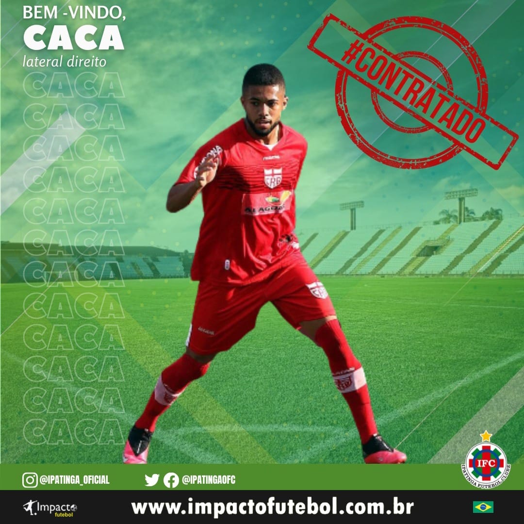 Reforço 2021! Cacá vai defender o Ipatinga-MG